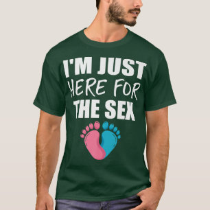 Ik ben hier alleen voor de Se Funny Baby Gender on T-shirt