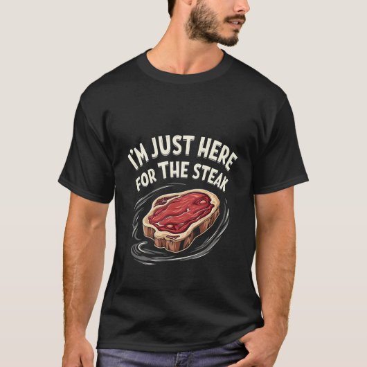 Ik ben hier alleen voor de Steak Rundvlees liefheb T-shirt (Voorkant)