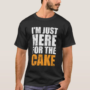 Ik ben hier alleen voor de taart liefde desserts t-shirt