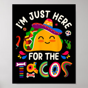 Ik ben hier alleen voor de Tacos Cinco De Mayo Man Poster