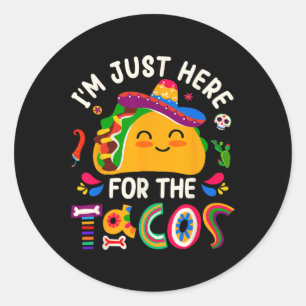 Ik ben hier alleen voor de Tacos Cinco De Mayo Man Ronde Sticker