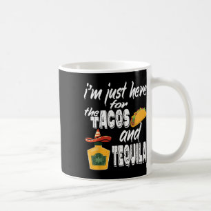 Ik ben hier alleen voor de Tacos en Tequila Funny Koffiemok