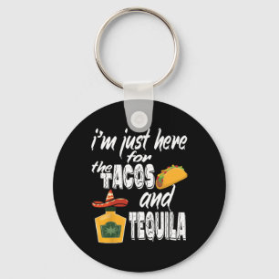 Ik ben hier alleen voor de taco's en tequila Funny Sleutelhanger