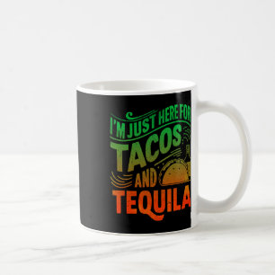 Ik ben hier alleen voor de taco's en tequila  koffiemok