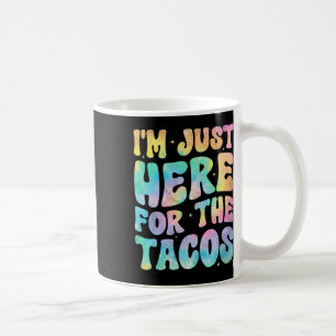 Ik ben hier alleen voor de Tacos Eten Grappig Mexi Koffiemok