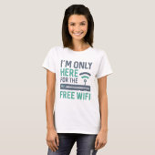 Ik ben hier alleen voor de vrije WiFi T-shirt (Voorkant volledig)