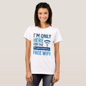 Ik ben hier alleen voor de vrije WiFi T-shirt (Voorkant volledig)