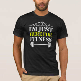 ik ben hier alleen voor fitness t-shirt