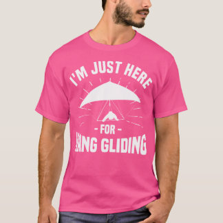 IK Ben Hier Alleen Voor Hanggliden Glijder Glijder T-shirt