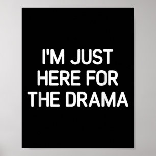 Ik ben hier alleen voor het drama, grappig, grappe poster