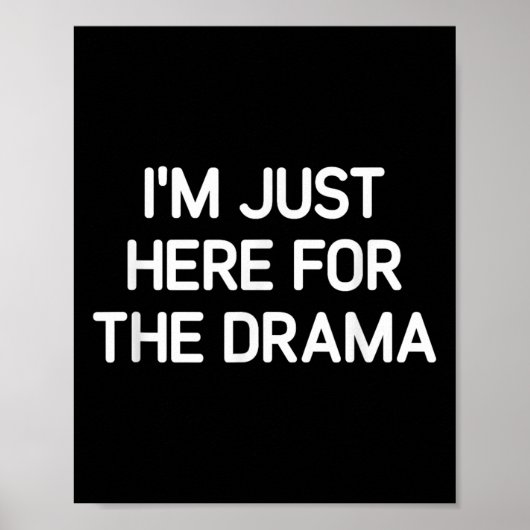 Ik ben hier alleen voor het drama, grappig, grappe poster (Voorkant)