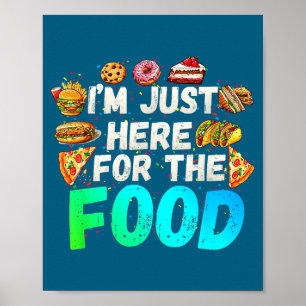 Ik ben hier alleen voor het eten Funny Foodie Humo Poster