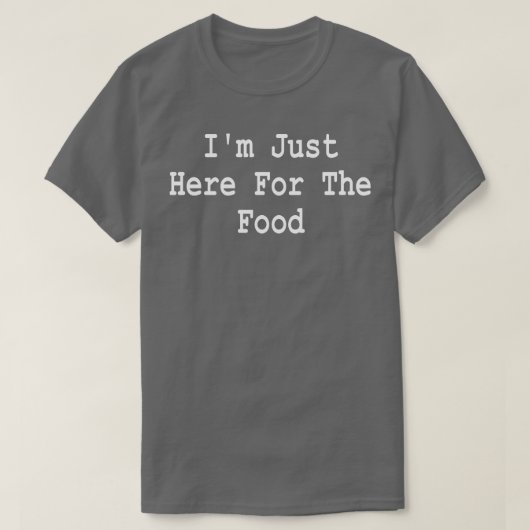 Ik ben hier alleen voor het eten grappig gezegde t-shirt (Design voorkant)