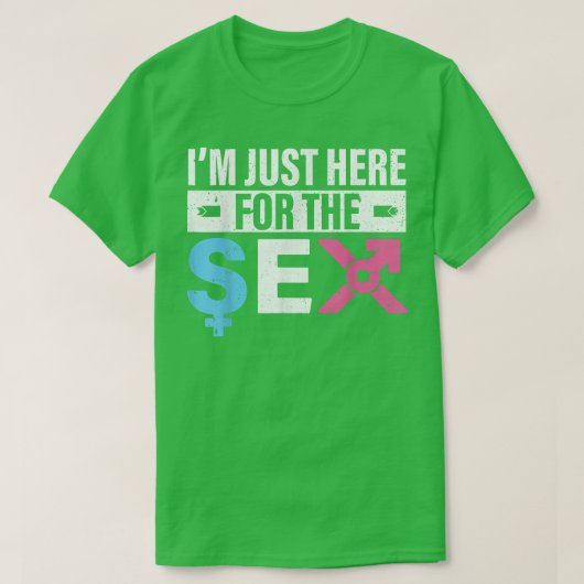 Ik ben hier alleen voor het Se Gender onthullen T-shirt (Design voorkant)