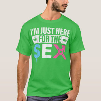 Ik ben hier alleen voor het Se Gender onthullen T-shirt
