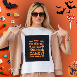 Ik ben hier alleen voor het snoep ! Halloween vrou T-shirt