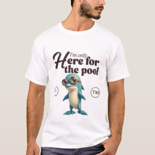 Ik ben hier alleen voor het zwembad t-shirt