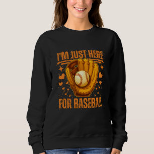 ik ben hier alleen voor honkbal trui
