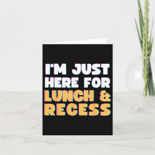 Ik ben hier alleen voor lunch en reces plezier eer kaart