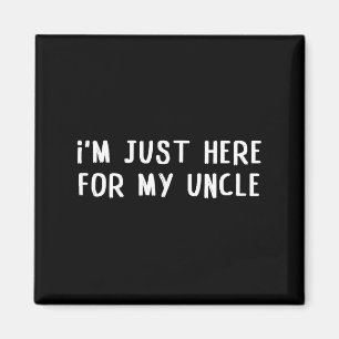 Ik ben hier alleen voor mijn oom grappige familier magneet