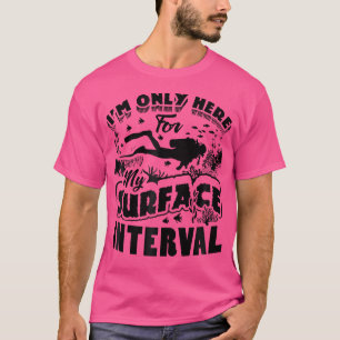 Ik ben hier alleen voor mijn oppervlakte-interval t-shirt