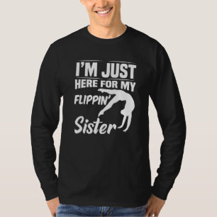 Ik ben hier alleen voor mijn zuster Gymnastics Br. T-shirt