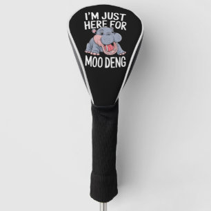 Ik ben hier alleen voor Moo Deng Cute Baby Nijlpaa Golfheadcover