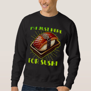 Ik ben hier alleen voor sushi trui