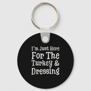 Ik ben hier alleen voor Turkije & dressing Tha Sleutelhanger