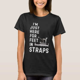 Ik ben hier alleen voor voeten in riemen Grappig P T-shirt