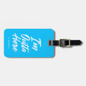 Ik ben hier buiten | Funny Neon Turquoise Bagagelabel (Voorkant horizontaal)