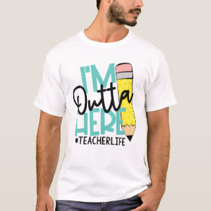 Ik ben hier buiten, leraar levensdag, betekenis t-shirt