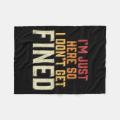 Ik ben hier, dus ik word niet beboet fleece deken (Voorkant (Horizontaal))