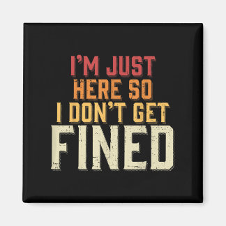 Ik ben hier, dus ik word niet beboet magneet