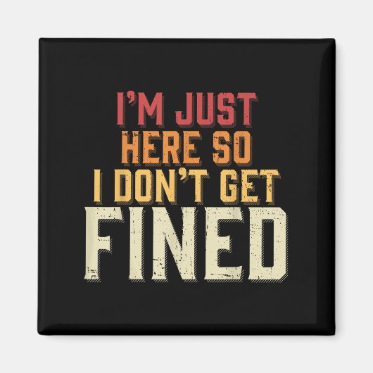 Ik ben hier, dus ik word niet beboet magneet (Voorkant)