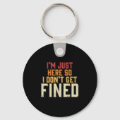Ik ben hier, dus ik word niet beboet sleutelhanger (Voorkant)