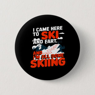 Ik ben hier gekomen om te skiën en te boeren na he ronde button 5,7 cm