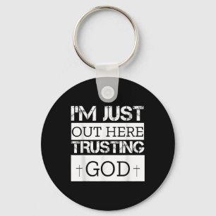 Ik ben hier gewoon God vertrouwend Christelijk Rel Sleutelhanger