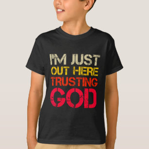 Ik ben hier gewoon God vertrouwend Christelijk Rel T-shirt
