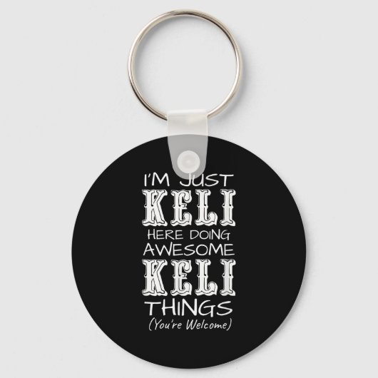 Ik ben hier gewoon Keli die Geweldige Keli dingen Sleutelhanger (Voorkant)