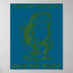 Ik ben hier gewoon om de wc te verstoppen kikker poster