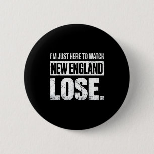Ik ben hier gewoon om New England te zien verlieze Ronde Button 5,7 Cm