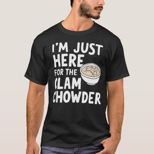 IK BEN Hier Gewoon Voor De Clam Chowder Soep Meme T-shirt (Voorkant)