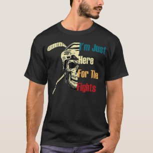 Ik Ben Hier Gewoon Voor De Gevechten Funny Hockey T-shirt
