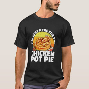 Ik Ben Hier Gewoon Voor De Kip Pot Pie Groente Ba T-shirt
