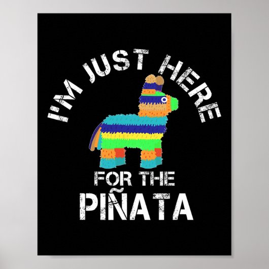 Ik Ben Hier Gewoon Voor De Pinata Grappige Cinco D Poster (Voorkant)