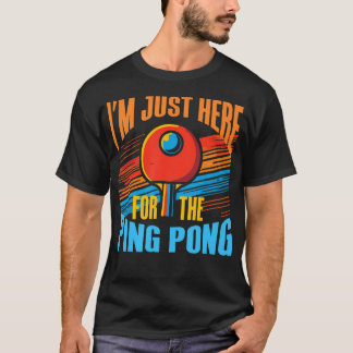 IK Ben Hier Gewoon Voor De Ping Pong - Grappige Ta T-shirt