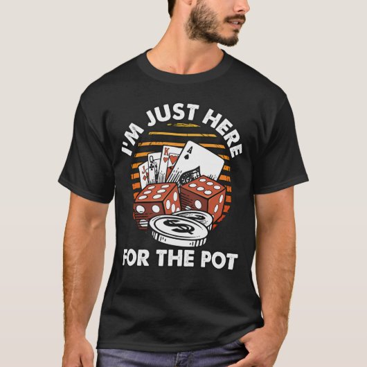 Ik Ben Hier Gewoon Voor De Pot - Grappige Poker T-shirt (Voorkant)
