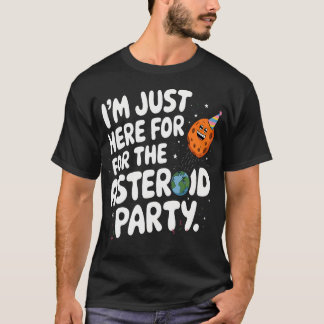 Ik Ben Hier Gewoon Voor Het Asteroid Feestje Sci-F T-shirt