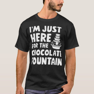 IK Ben Hier Gewoon Voor Het Chocoladefontein Desse T-shirt